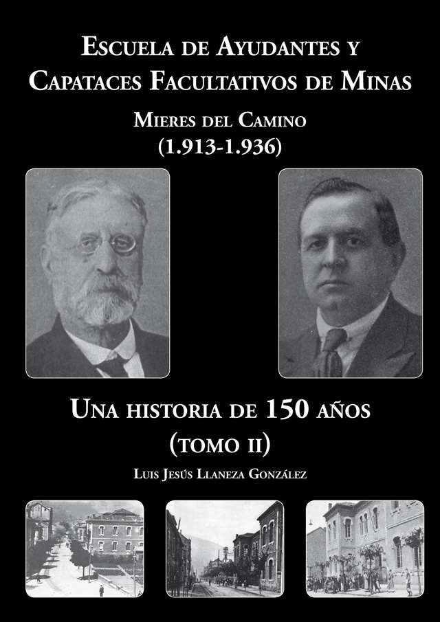 Libro Escuela de Ayudantes y Capataces facultativos de Minas. Una historia de 150 a�os. Tomo II (de 1913 a 1936)